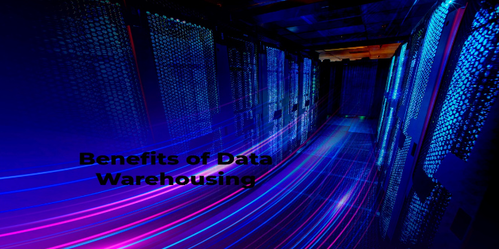 Benefits & Understanding of Data Warehousing