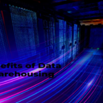 Benefits & Understanding of Data Warehousing