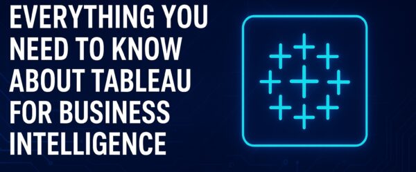 What Is Tableau – Complete Guide On Uses, Features and More