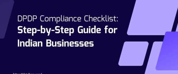 DPDP Compliance Checklist: Step-by-Step Guide for Indian Businesses