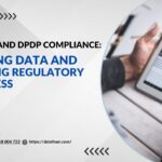 ISO 27001 and DPDP Compliance: Securing Data and Ensuring Regulatory Readiness